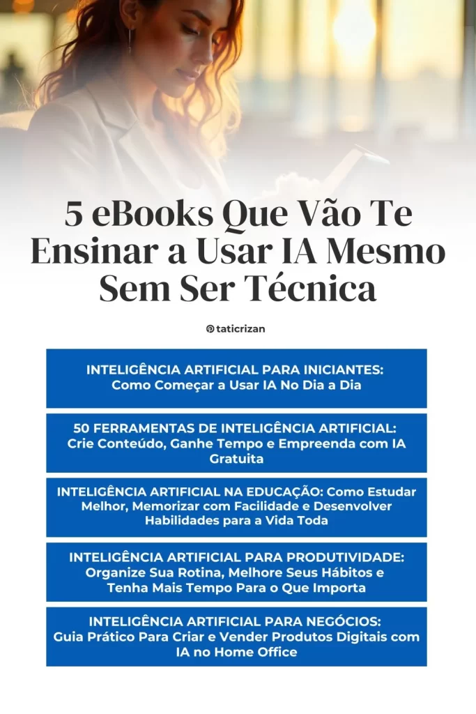 Imagem de uma mulher lendo com texto sobre 5 ebooks que vão te ensinar a usar inteligência artificial mesmo sem ser técnica