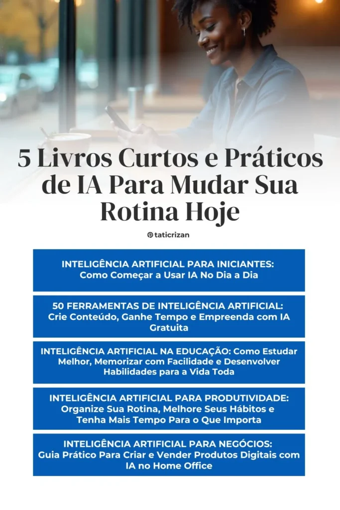 Mulher lendo no celular 5 livros curtos e práticos de inteligência artificial para mudar a rotina hoje mesmo