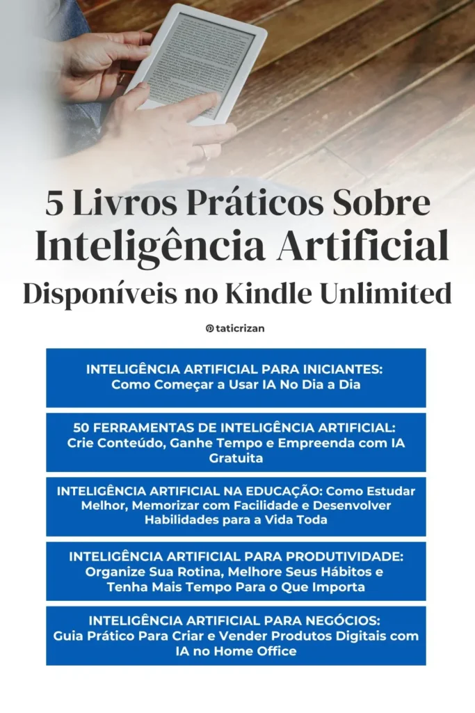 Dispositivo kindle branco nas mãos de uma mulher com texto 5 livros práticos sobre inteligência artificial disponíveis no kindle unlimited