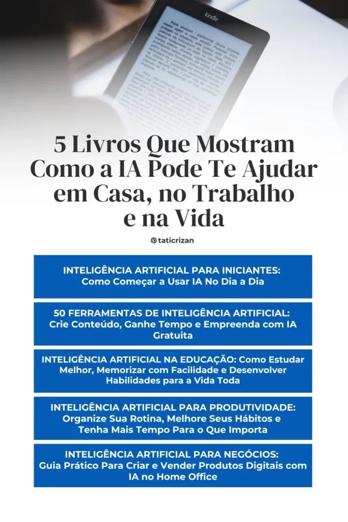 Imagem de um dispositivo Kindle + texto sobre 5 livros que mostram como a IA pode te ajudar em casa, no trabalho e na vida